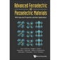 Advanced Ferroelectric and Piezoelectric Materials: With Improved Properties and Their Applications - Hardcover