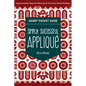 Simply Successful Appliqué Handy Pocket Guide: Approachable Steps for Machine & Turn-Free Hand Stitching - Paperback