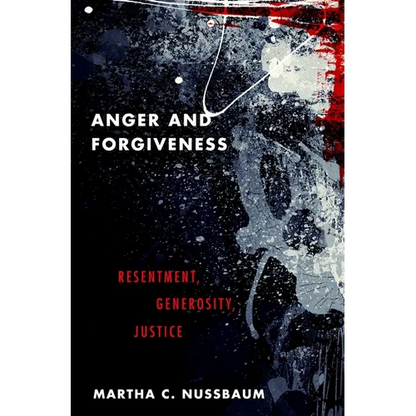 Anger and Forgiveness: Resentment, Generosity, Justice - Paperback