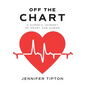 Off the Chart: A Nurse's Journey of Heart and Humor - Hardcover