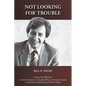 Not Looking for Trouble: A Memoir by Bill Fatsis, a Greek Immigrant in Canadian Politics, the Justice System, Community Volunteering and Ethnic Media - Paperback