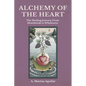 Alchemy of the Heart: The Healing Journey From Heartbreak to Wholeness - Paperback