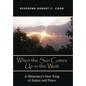 When the Sun Comes Up in the West: A Missionary's New Song of Justice and Peace - Hardcover
