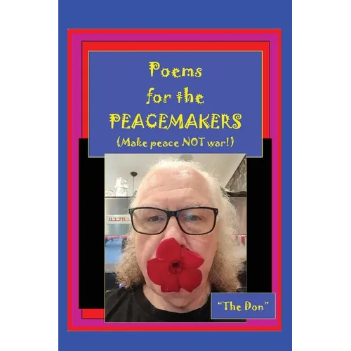 Poems for the PEACEMAKERS-Make Peace NOT War! - Paperback