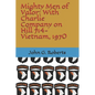 Mighty Men of Valor: With Charlie Company on Hill 714-Vietnam, 1970 - Paperback