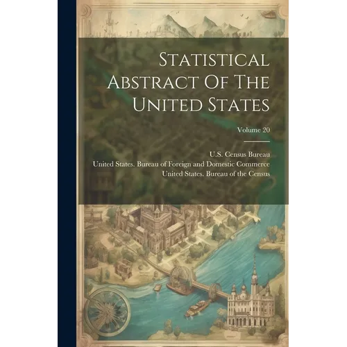 Statistical Abstract Of The United States; Volume 20 - Paperback