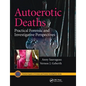 Autoerotic Deaths: Practical Forensic and Investigative Perspectives - Paperback