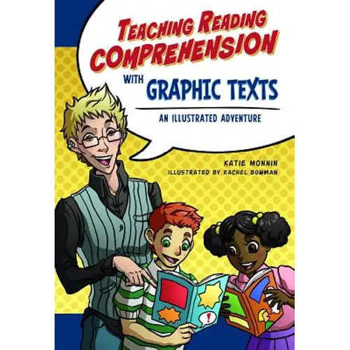 Teaching Reading Comprehension with Graphic Texts: An Illustrated Adventure - Paperback