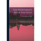 The Sportsman's Book for India - Paperback