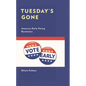Tuesday's Gone: America's Early Voting Revolution - Hardcover