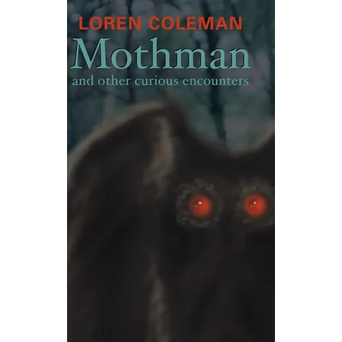 Mothman and Other Curious Encounters - Hardcover