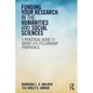 Funding Your Research in the Humanities and Social Sciences: A Practical Guide to Grant and Fellowship Proposals - Paperback