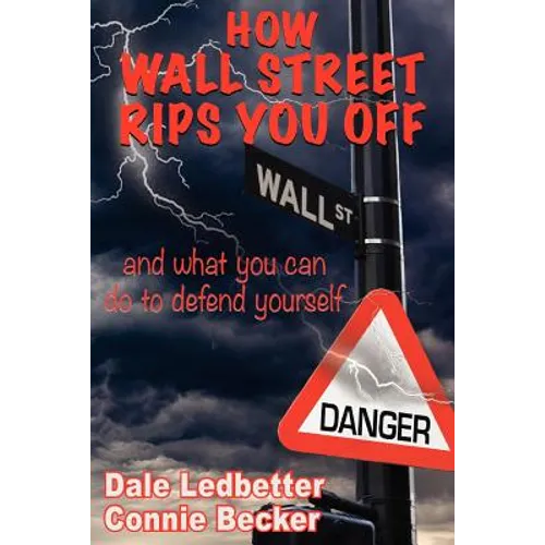 How Wall Street Rips You Off -and what you can do to defend yourself - Paperback