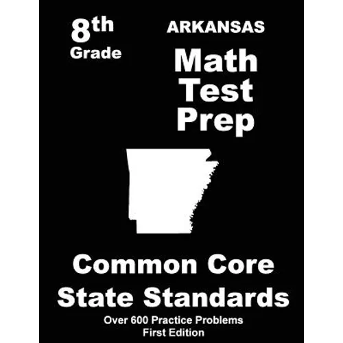 Arkansas 8th Grade Math Test Prep: Common Core Learning Standards - Paperback