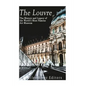 The Louvre: The History and Legacy of the World's Most Famous Art Museum - Paperback