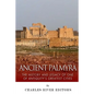 Ancient Palmyra: The History and Legacy of One of Antiquity's Greatest Cities - Paperback
