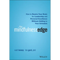 The Mindfulness Edge: How to Rewire Your Brain for Leadership and Personal Excellence Without Adding to Your Schedule - Hardcover