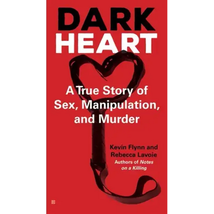 Dark Heart: A True Story of Sex, Manipulation, and Murder - Mass Market Paperbound