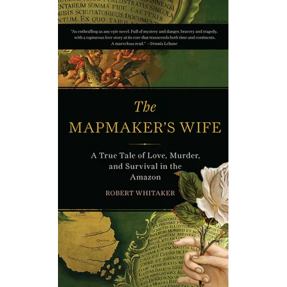 The Mapmaker's Wife: A True Tale of Love, Murder, and Survival in the Amazon - Paperback