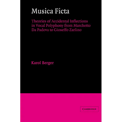 Musica Ficta: Theories of Accidental Inflections in Vocal Polyphony from Marchetto Da Padova to Gioseffo Zarlino - Paperback