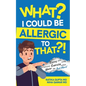 What? I Could be Allergic to That?! - Paperback