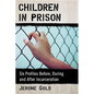 Children in Prison: Six Profiles Before, During and After Incarceration - Paperback