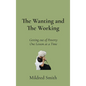 The Wanting and The Working: Getting Out of Poverty- One Lesson at a Time - Hardcover