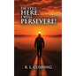 I'm Still Here! I Will Persevere - Hardcover
