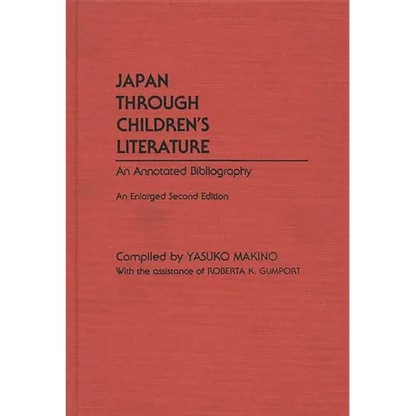 Japan Through Children's Literature: An Annotated Bibliography; Enlarged - Hardcover