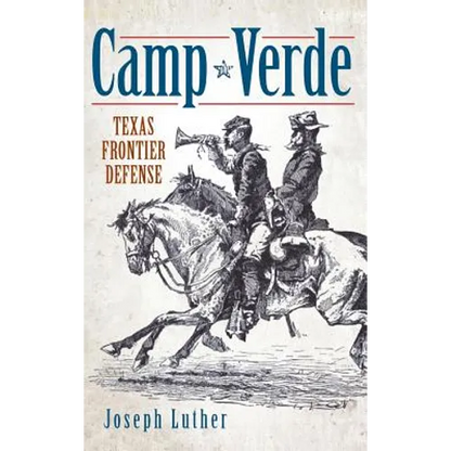 Camp Verde: Texas Frontier Defense - Hardcover