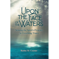 Upon the Face of the Waters: Sensing the Spirit's Presence in Troubling Times - Paperback