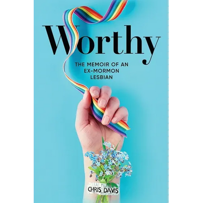 Worthy: The Memoir of an Ex-Mormon Lesbian - Paperback
