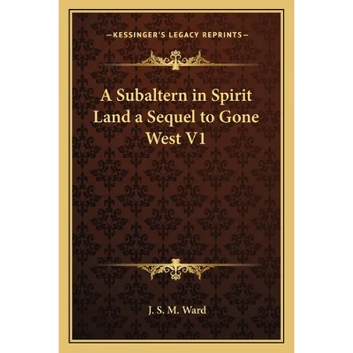 A Subaltern in Spirit Land a Sequel to Gone West V1 - Paperback