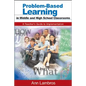 Problem-Based Learning in Middle and High School Classrooms: A Teacher's Guide to Implementation - Paperback