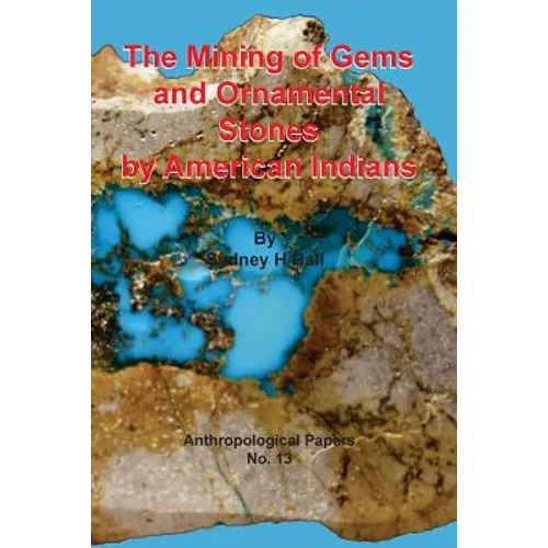 The Mining of Gems and Ornamental Stones by American Indians - Paperback