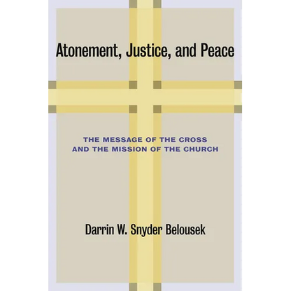 Atonement, Justice, and Peace: The Message of the Cross and the Mission of the Church - Paperback
