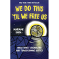 We Do This 'Til We Free Us: Abolitionist Organizing and Transforming Justice - Hardcover