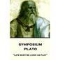 Plato - Symposium: "Life must be lived as play" - Paperback