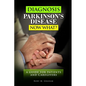 Diagnosis Parkinson's Disease...Now What?: A Guide For Patients and Caregivers - Paperback