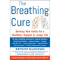 The Breathing Cure: Develop New Habits for a Healthier, Happier, and Longer Life with a Foreword by Laird Hamilton - Hardcover