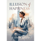 Illusion of Happiness - Paperback