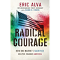 Radical Courage: How One Marine's Sacrifice Helped Change America - Paperback