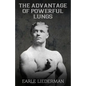 The Advantage of Powerful Lungs: (Original Version, Restored) - Paperback