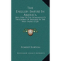 The English Empire In America: Or A View Of The Dominions Of The Crown Of England In The West Indies (1728) - Hardcover