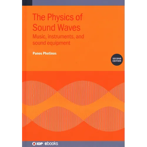 The Physics of Sound Waves (Second Edition): Music, instruments, and sound equipment - Hardcover