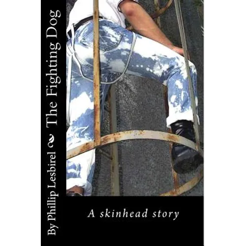 The Fighting Dog: A skinhead story - Paperback