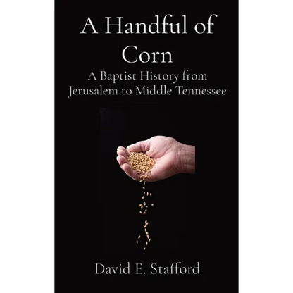 A Handful of Corn: A Baptist History from Jerusalem to Middle Tennessee - Hardcover