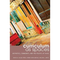 Curriculum as Spaces: Aesthetics, Community, and the Politics of Place - Paperback
