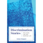 Discrimination Stories: Exclusion, Law, and Everyday Life - Paperback