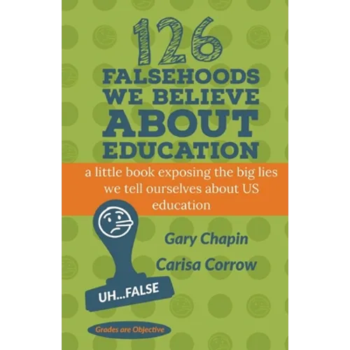 126 Falsehoods We Believe About Education - Paperback